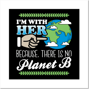 I'm With Her Because There Is No Planet B Posters and Art